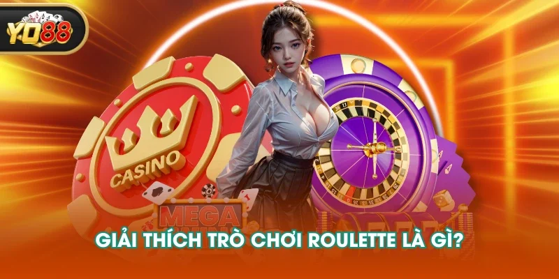 Giải thích trò chơi Roulette là gì? Giải thích trò chơi Roulette là gì?