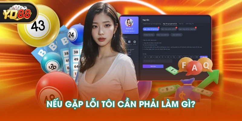 Nếu gặp lỗi tôi cần phải làm gì? Nếu gặp lỗi tôi cần phải làm gì?